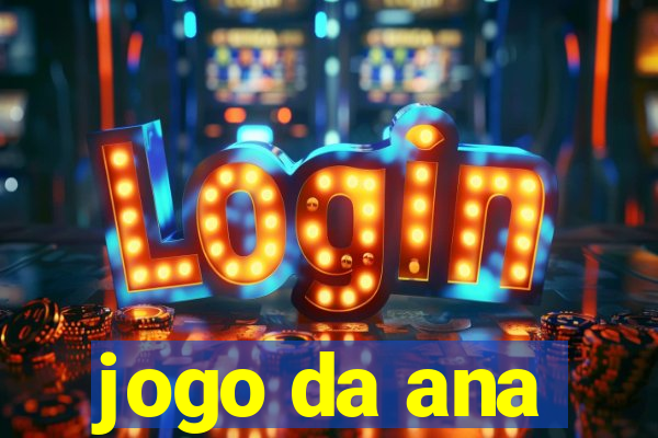 jogo da ana